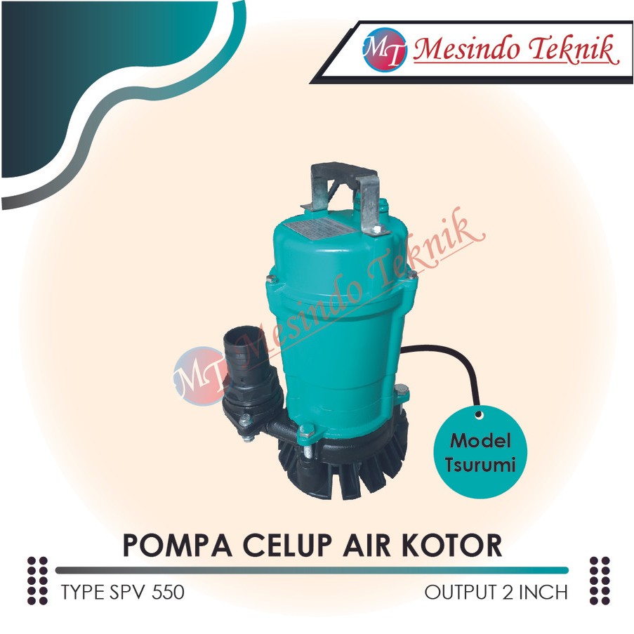 Pompa Celup Air Kotor Model Tsurumi Water Pump 2 Inch SPV 550