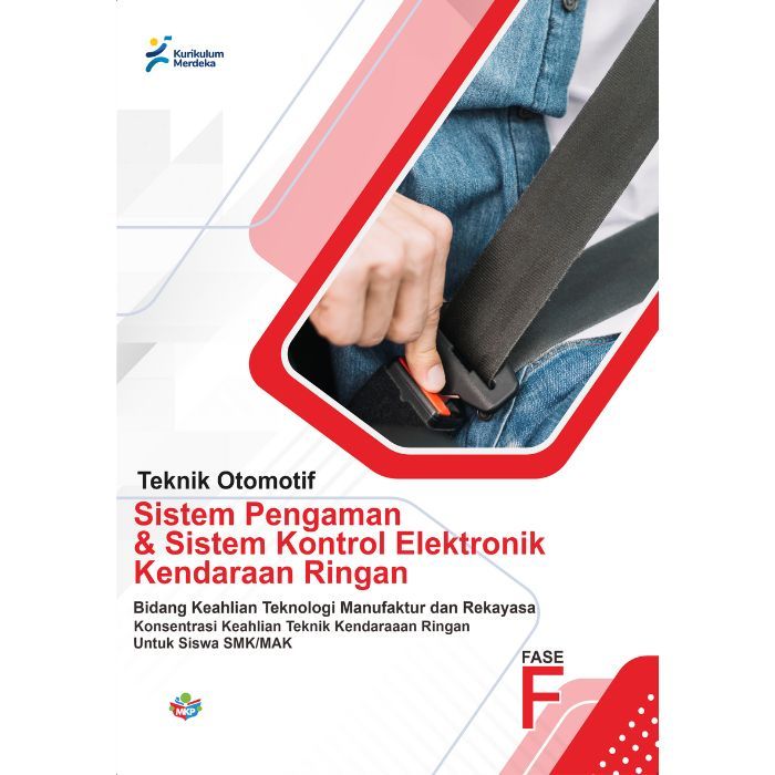 

Buku Konsentrasi Keahlian Teknik Mesin Sistem Pengaman dan Sistem Kontrol Elektronik Kendaraan Ringan untuk siswa SMK/MAK (FASE F) Kurikulum Merdeka