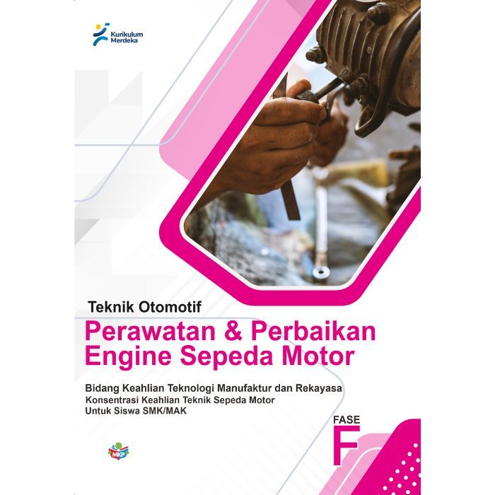 

Buku Konsentrasi Keahlian Teknik Mesin Perawatan dan Perbaikan Engine Sepeda Motor untuk siswa SMK/MAK (FASE F) Kurikulum Merdeka