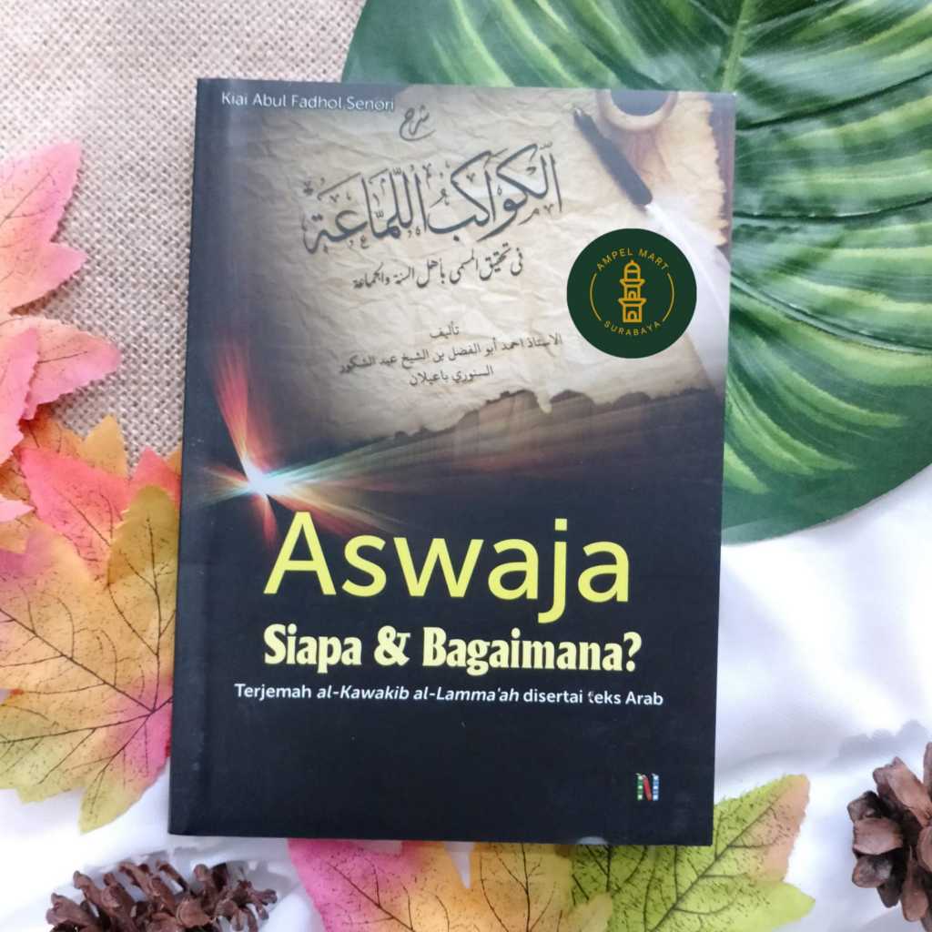ASWAJA Siapa & Bagaimana Terjemah Kawakibul Lammaah Lamma'ah - Lirboyo Press