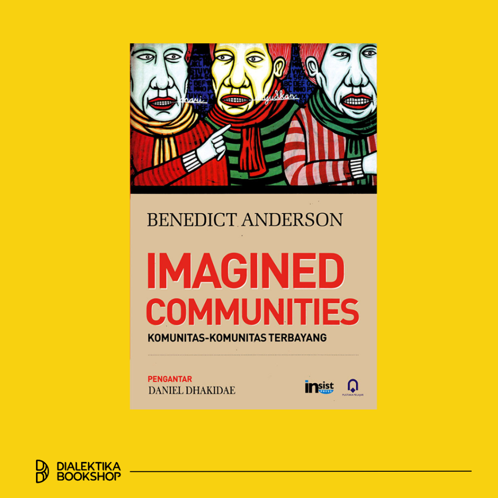 imagined communities (komunitas-komunitas terbayang) - benedict anderson