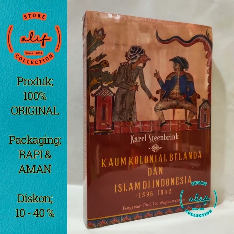 KAUM KOLONIAL BELANDA DAN ISLAM DI INDONESIA ( 1596 - 1942 ) - Karel Steenbrink