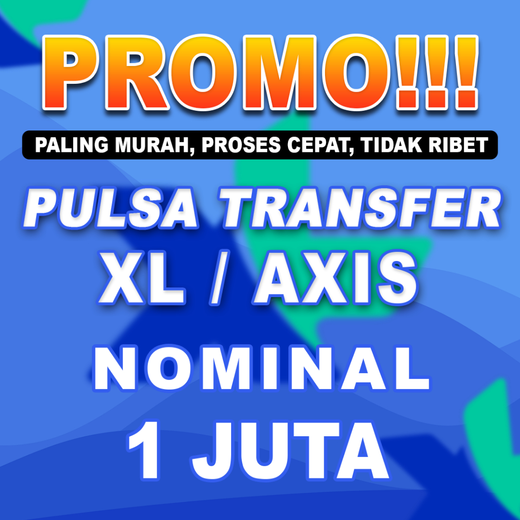 PULSA TRANSFER XL/AXIS GROSIR MURAH 1 JUTA | CEK DESKRIPSI
