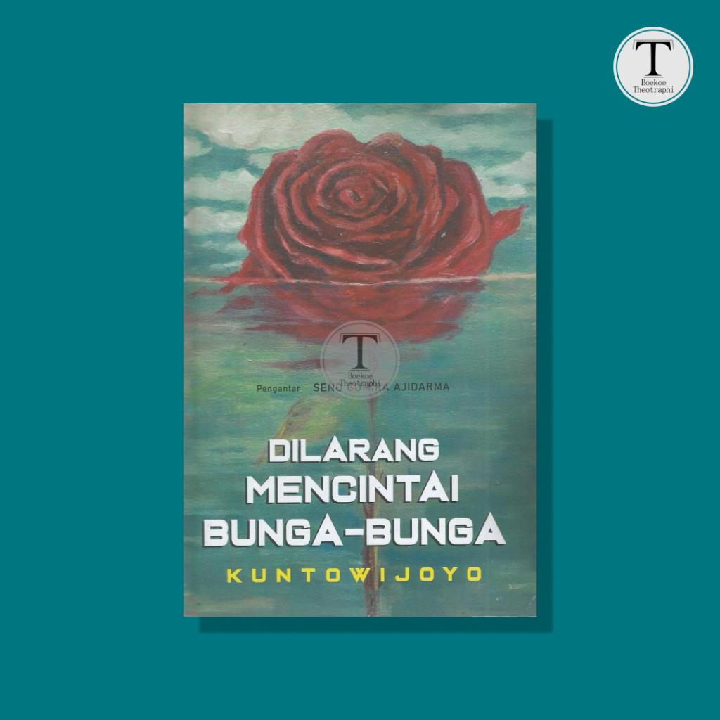 Dilarang Mencintai Bunga-Bunga - Kuntowijoyo