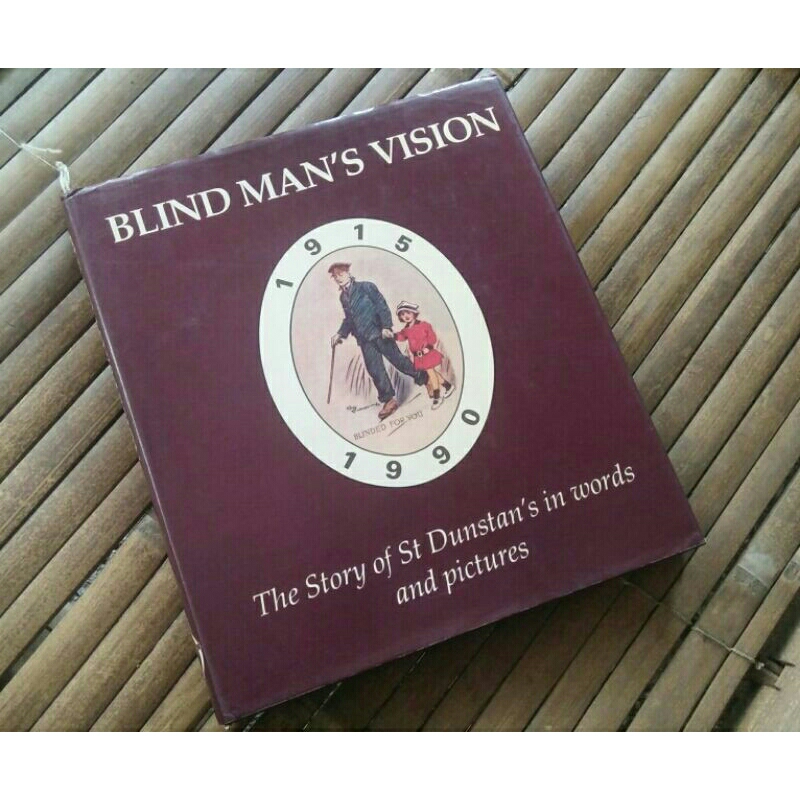 Blind Man's Vision 1915-1990 : The Story of Dunstan's in Words and Pictures < David Castleton < St.D