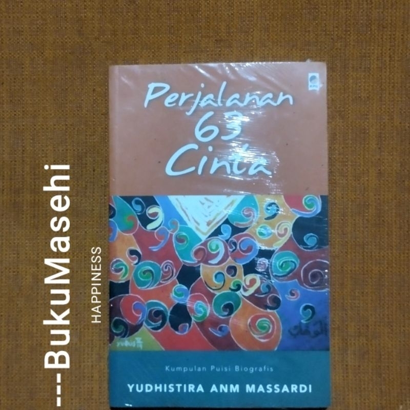 PERJALANAN 63 CINTA: Kumpulan Puisi Biografis-- Yudhistira ANM Massardi