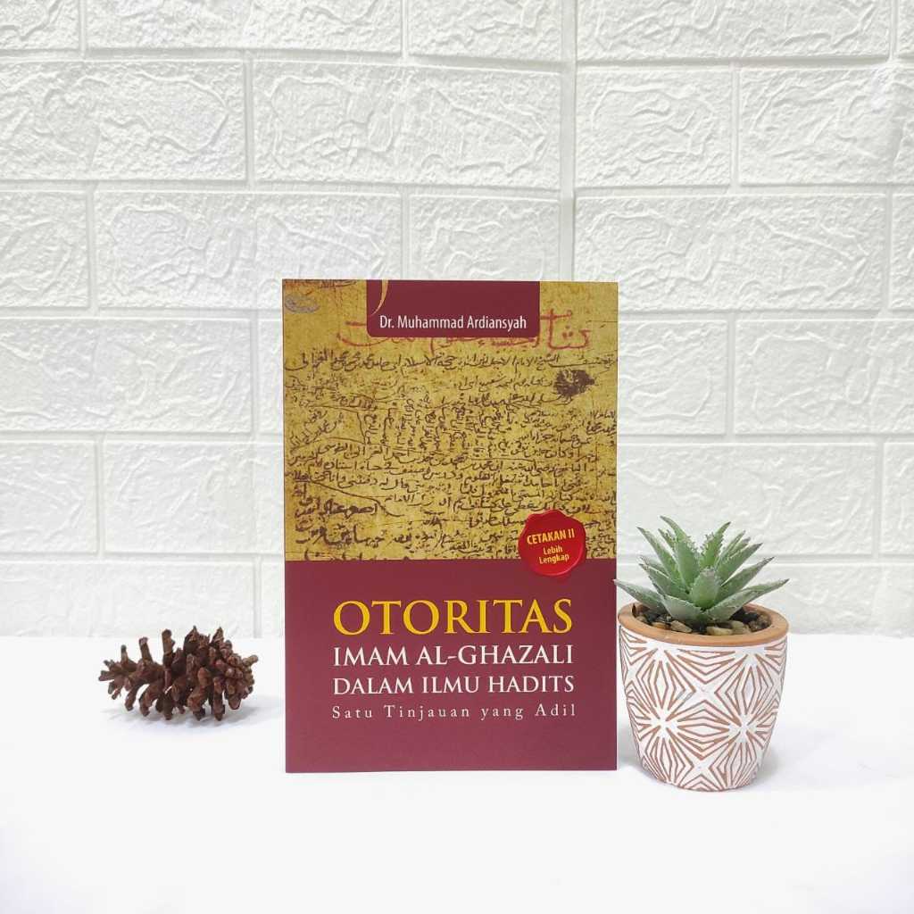 Otoritas Imam Al-Ghazali dalam Ilmu Hadits: Satu Tinjauan yang Adil - At-Taqwa