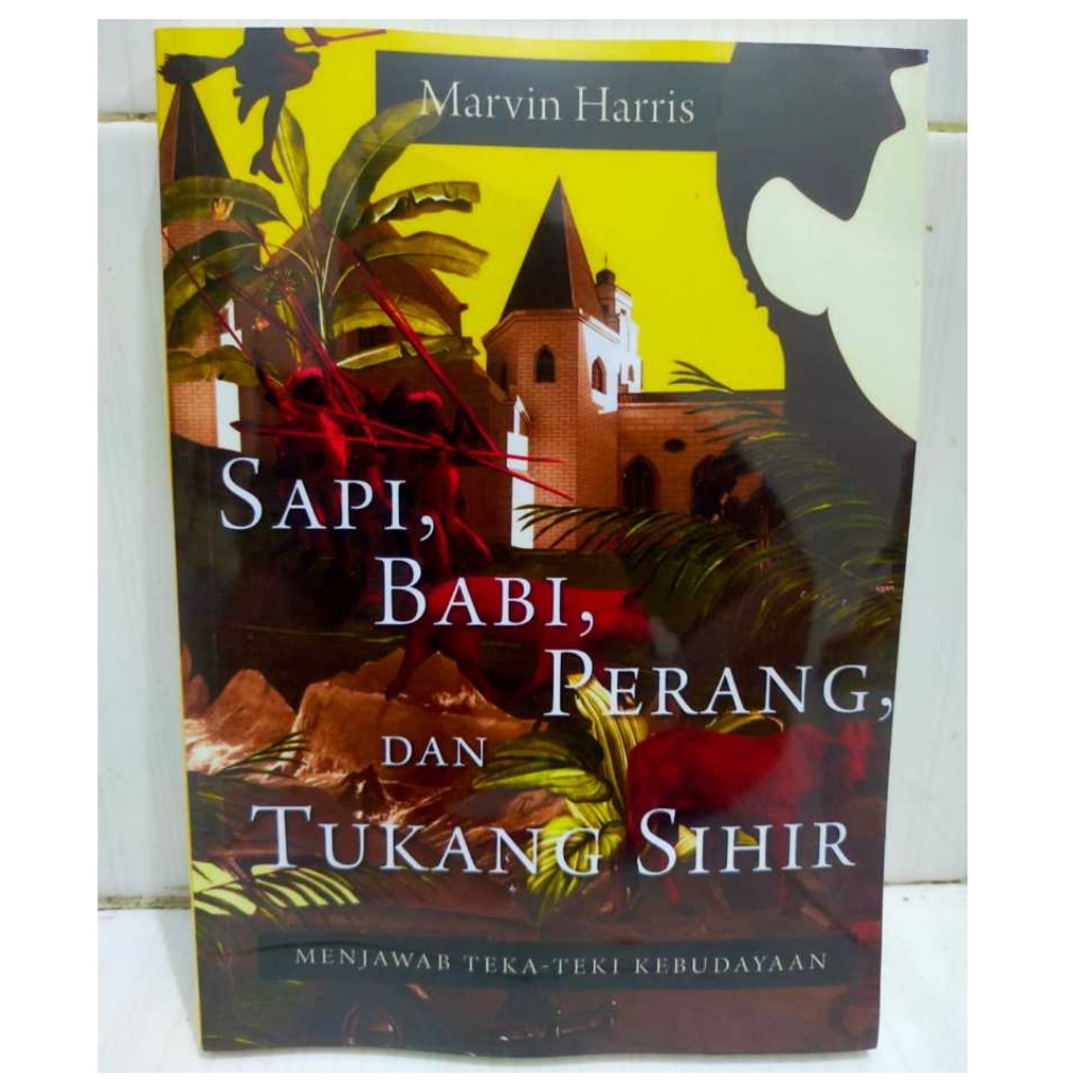 Sapi, Babi, Perang, dan Tukang Sihir - Menjawab Teka Teki Kebudayaan - Marvin Harris - NR