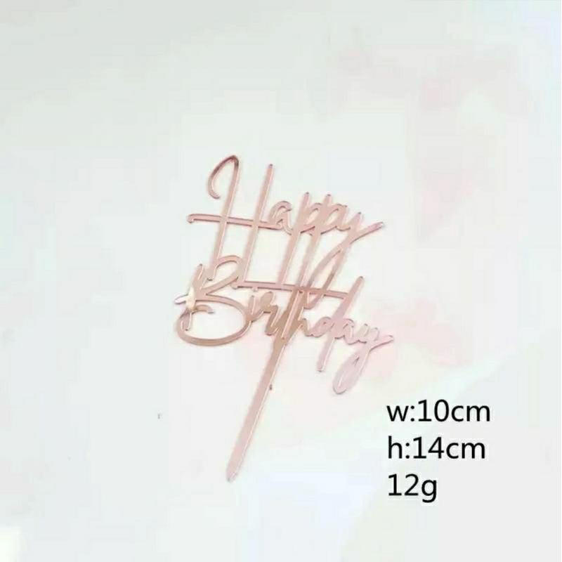 Cake topper tulisan happy birthday bahan akrilik warna rosegold / toper kue ulang tahun ultah acryli