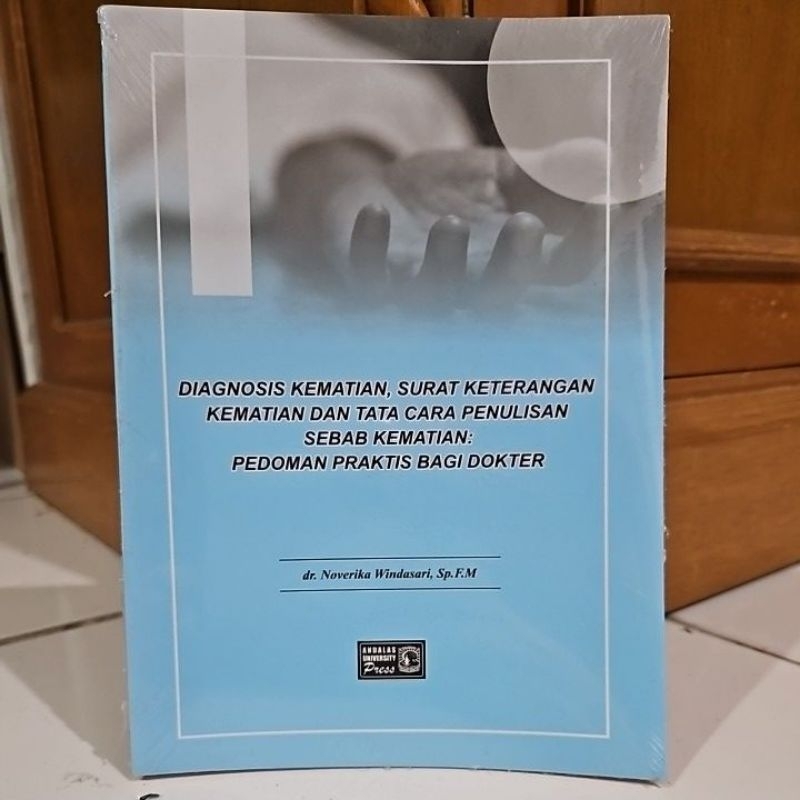 DIAGNOSIS KEMATIAN, SURAT KETERANGAN KEMATIAN, DAN TATA CARA PENULISAN SEBAB KEMATIAN: PEDOMAN PRAKT