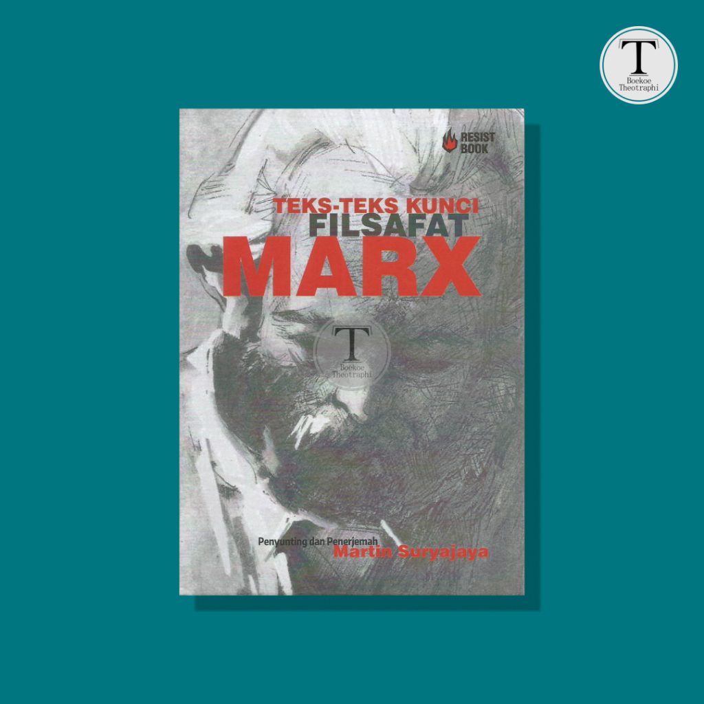 Teks-Teks Kunci Filsafat Marx  -  Martin Suryajaya (Penyunting dan Penerjemah)
