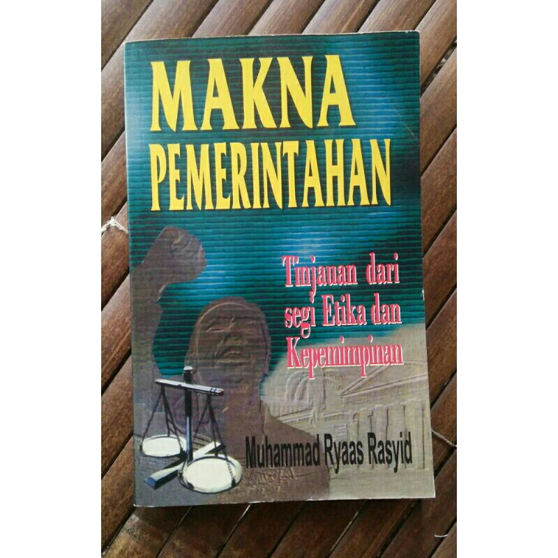 Makna Pemerintahan : Tinjauan Dari Segi Etika Dan Kepemimpinan < Muhammad Ryaas Rasyid < Pt Mutiara 