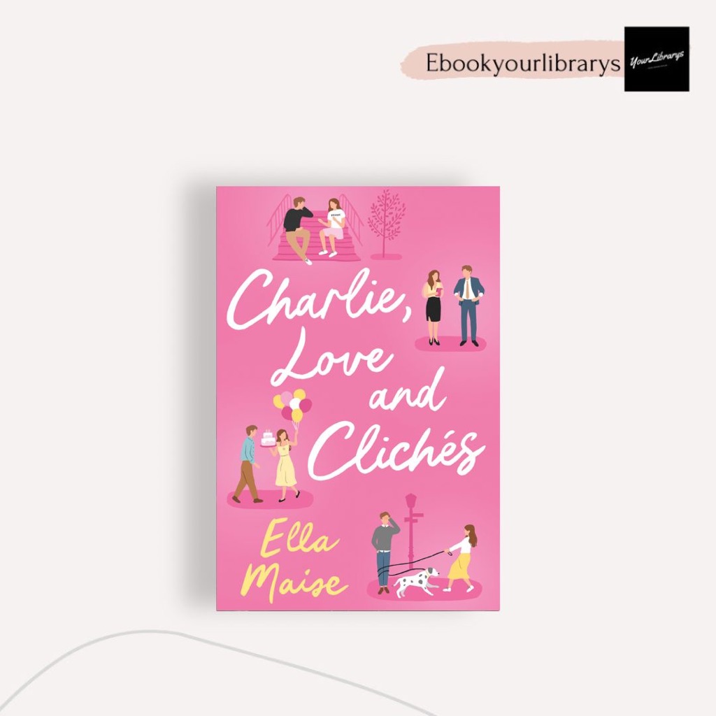 

Charlie, Love and Cliches ; Ella Maise