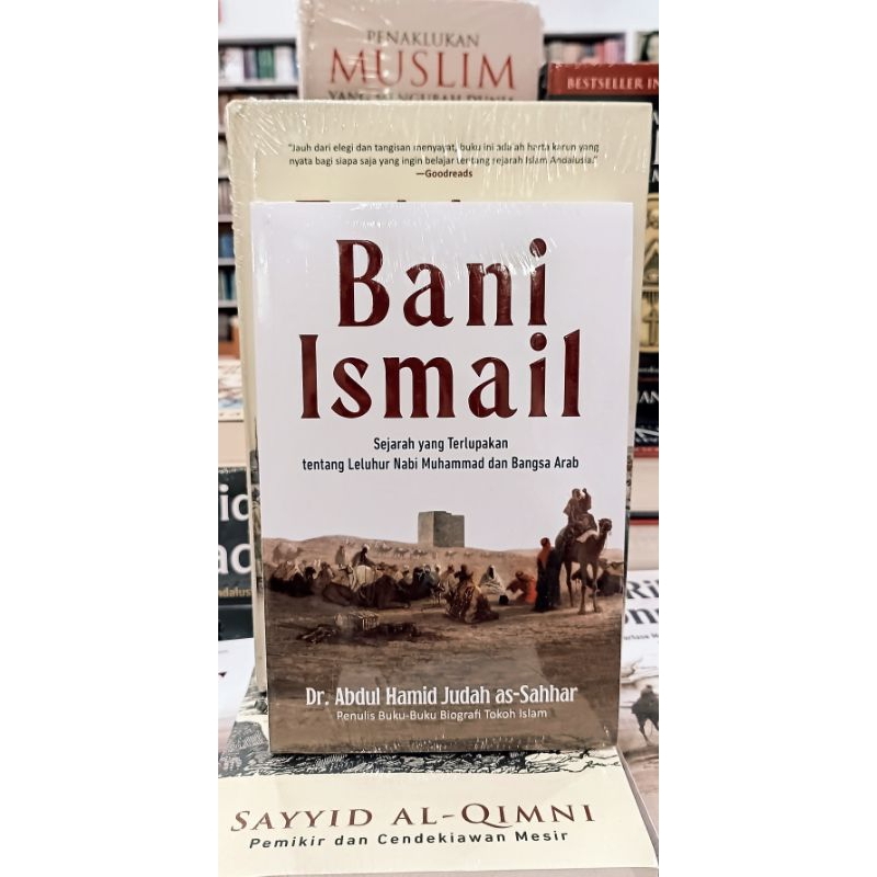 BANI ISMAIL ( SEJARAH YANG TERLUPAKAN TENTANG LELUHUR NABI MUHAMMAD DAN BANGSA ARAB )