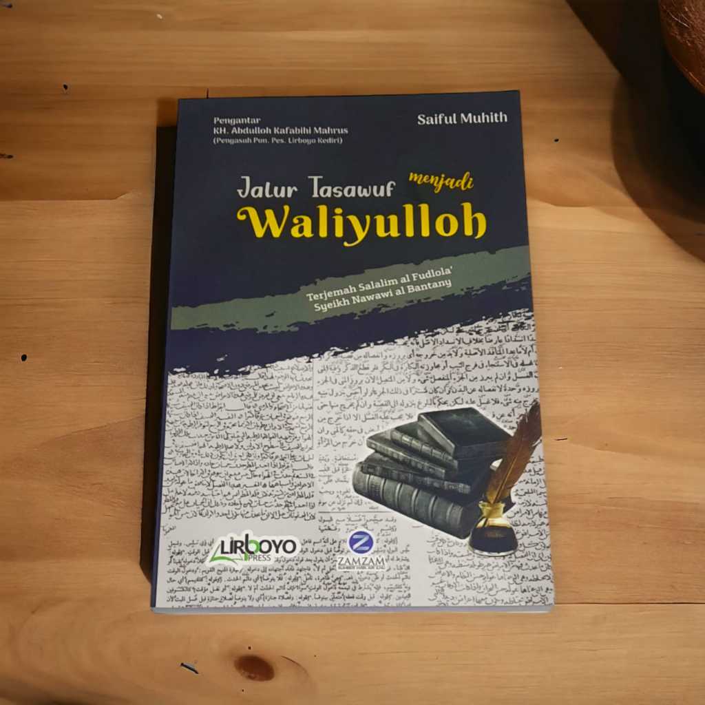 JALUR TASAWUF MENJADI WALIYULLOH /Terjemah kitab salalimul fudhola'/ Terjemah kifayatul atqiya'/terj