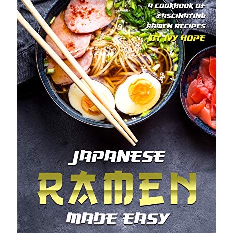 

Belanja Mantap JAPANESE RAMEN MADE EASY A COOKBOOK OF FASCINATING RAMEN RECIPES