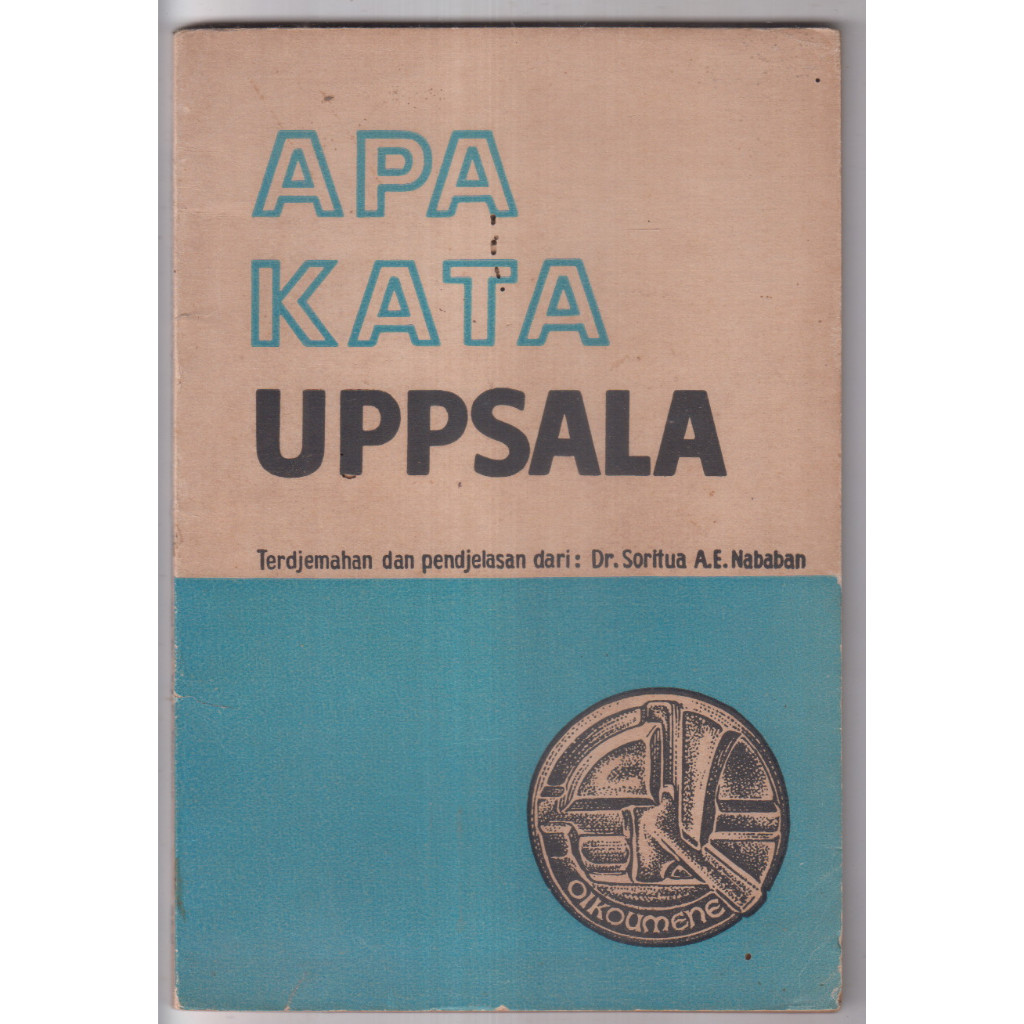BUKU DR SORITUA AE NABABAN - APA KATA UPPSALA LAPORAN SIDANG RAYA KE VI DEWAN GEREDJA-GEREDJA SEDUNI