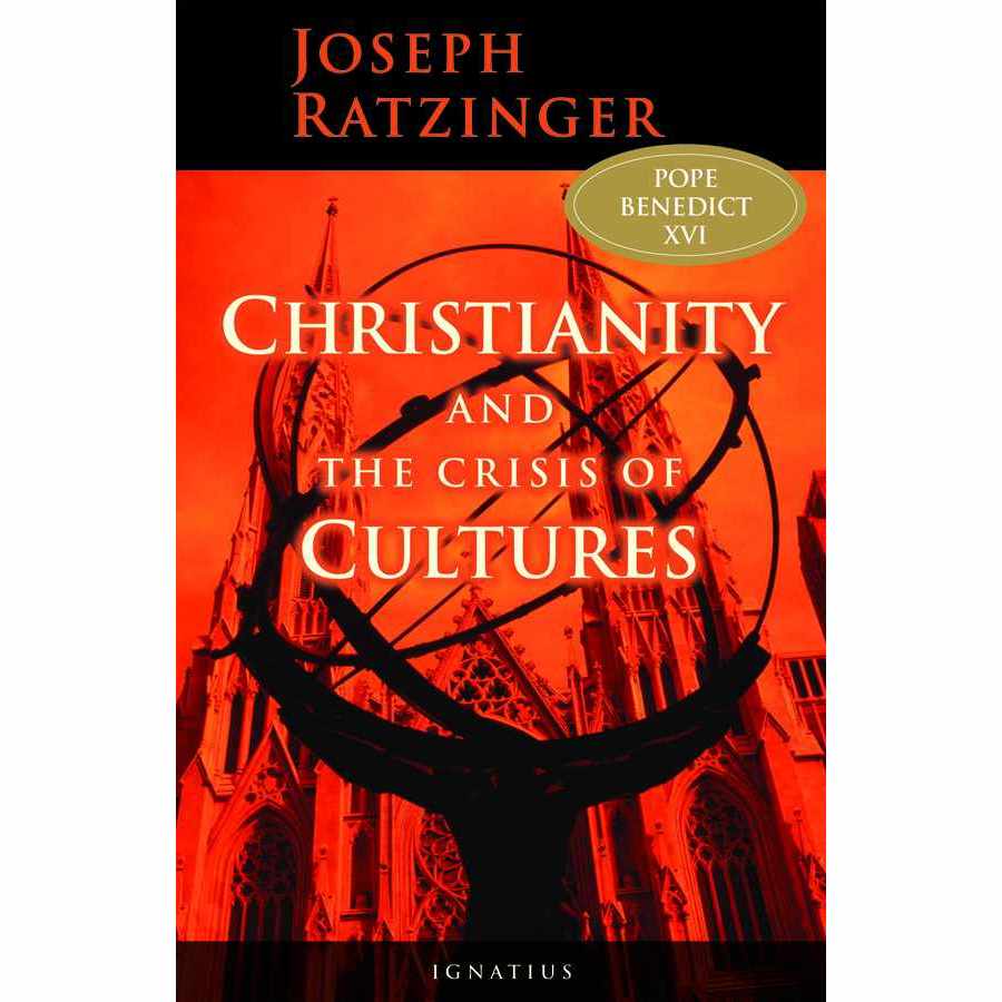 

Joseph Ratzinger, Christianity and the Crisis of Cultures
