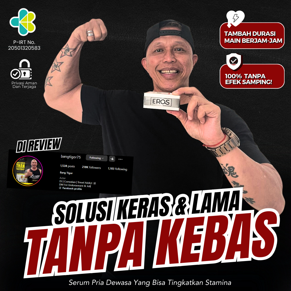 EROS Kuat, Keras Dan Tahan Lama Obat Penambah Stamina Pria Perkasa Mengatasi Ejakulasi Dini Dan Lema