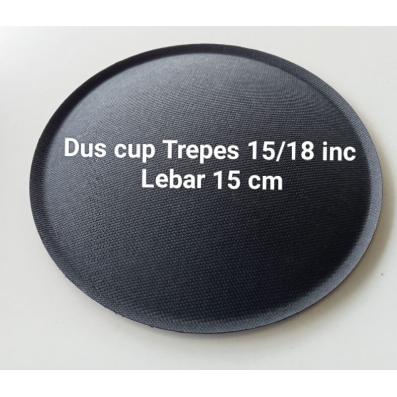 Dus cup Tutup Spul Speaker 15/ 18 inc 15 cm Trepes