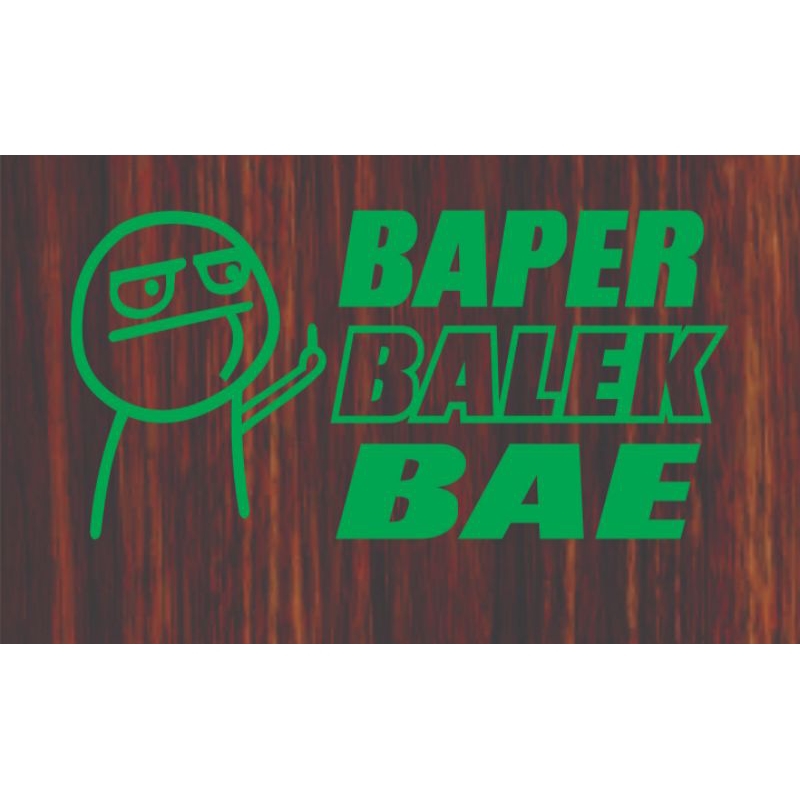 

sticker custom STICKER BAPER BALEK BAE sticker murah