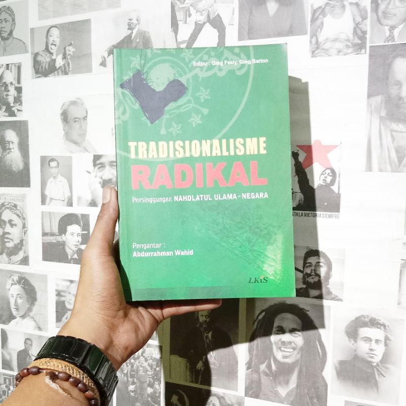 Tradisionalisme Radikal: Persinggungan Nahdhatul Ulama-Negara | Kontribusi Intelektual Muslim Terhad