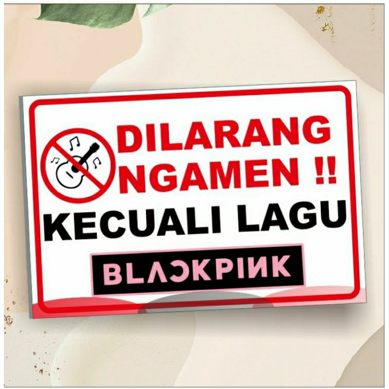 

stiker dilarang ngamen kecuali lagu BLACKPINK custom