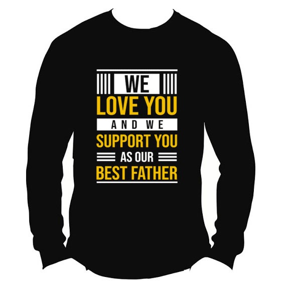 Kaos We Love You And We Support You As Our Best Father Tshirt 100% Cotton | Shortsleeve & Longsleeve