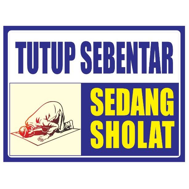 

Papan pemberitahuan tutup sementara sedang sholat - Tutup sementara sedang sholat bolak-balik