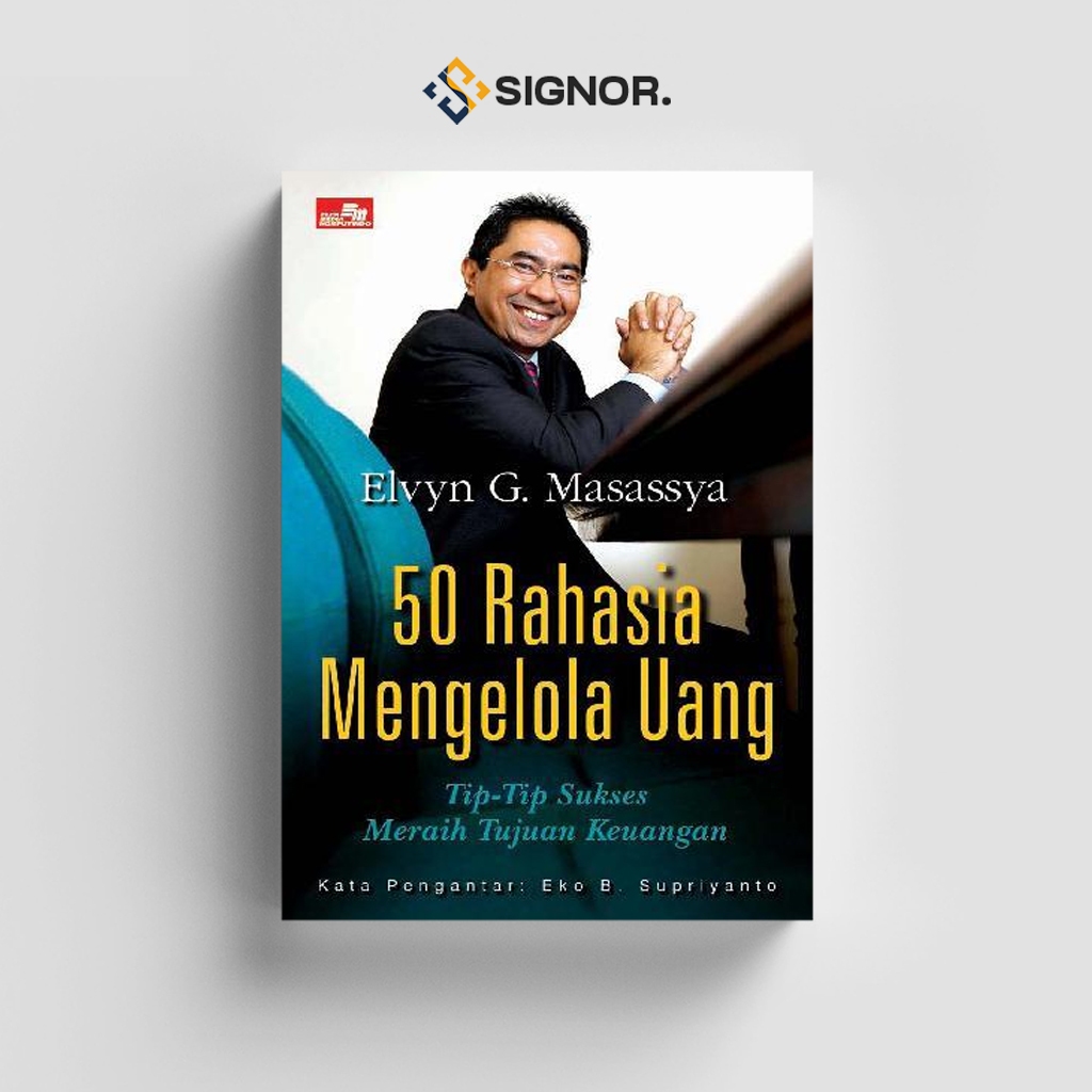 

[ID2603] 50 Rahasia Mengelola Uang- Tip-Tip Sukses Meraih Tujuan Keuangan - Elvyn G. Masassya