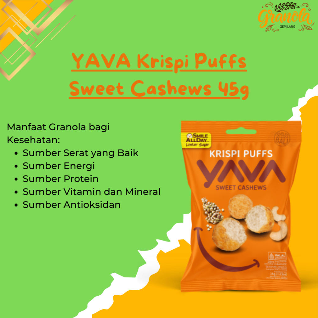 

Snack Sehat YAVA Krispi Puffs Sweet Cashews 45gr | GRANOLA GEMILANG