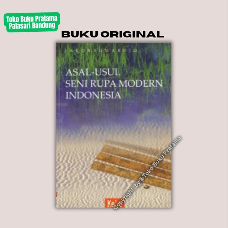 Asal-Usul Seni Rupa Modern Indonesia - Jakob Sumardjo - ORI