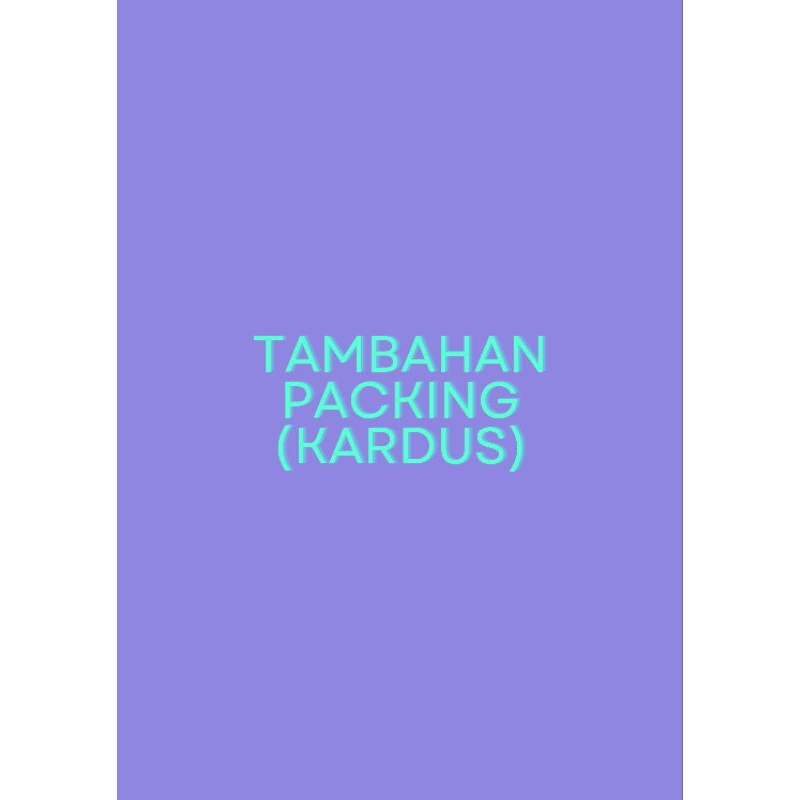 

Tambahan packing (kardus)
