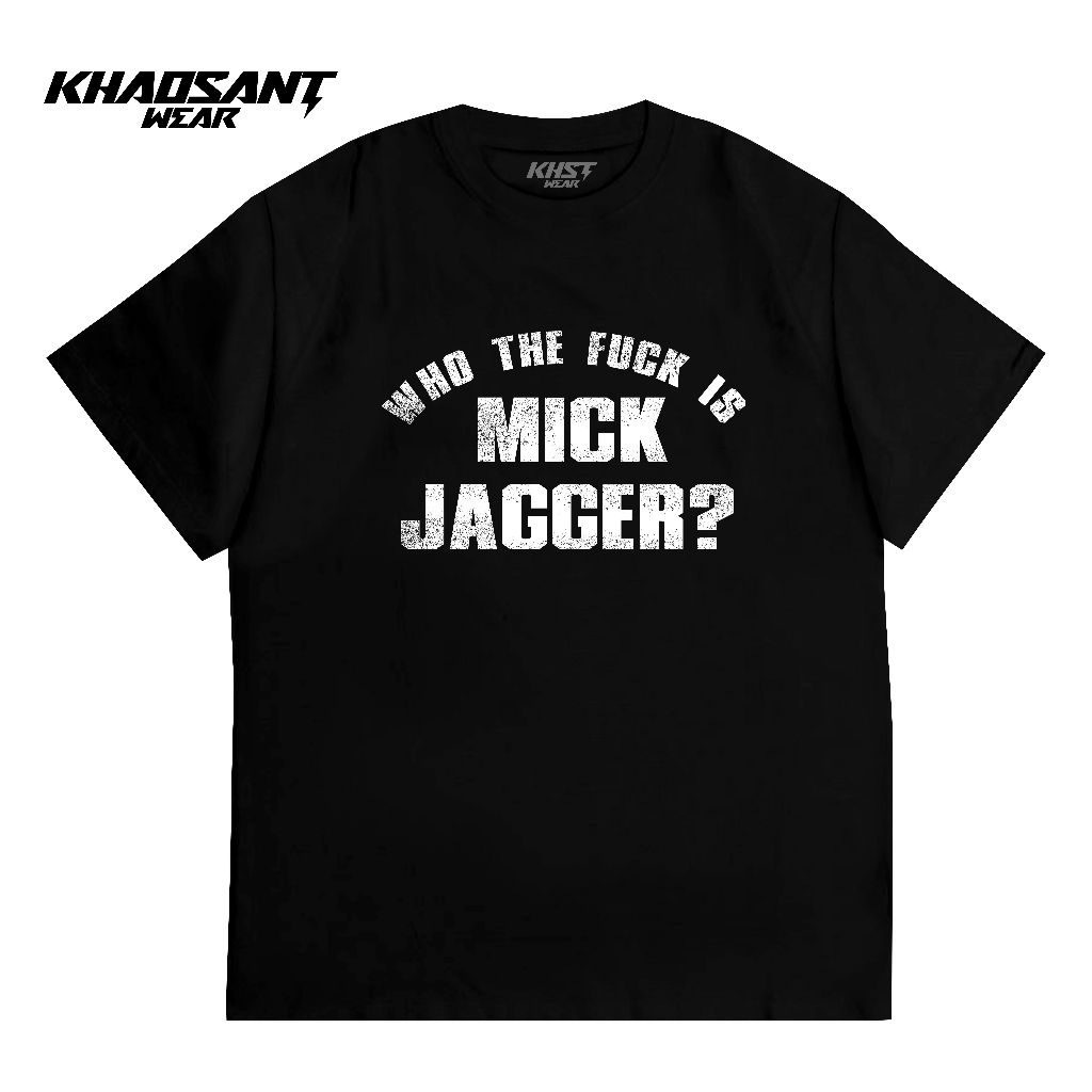 KHAOSANT Tshirt Who The Fvck Is Mick Jagger | Kaos Band The Rolling Stones