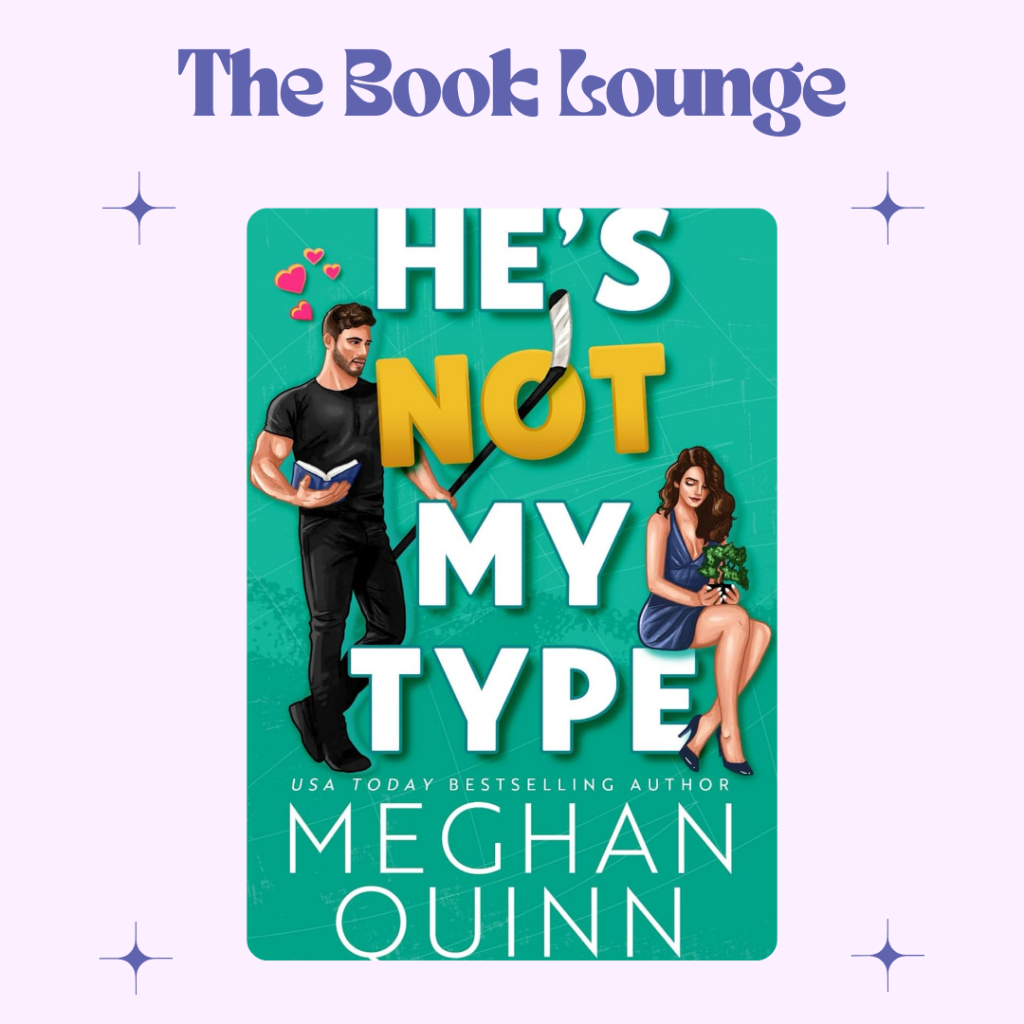 

He's Not My Type //Meghan Quinn//