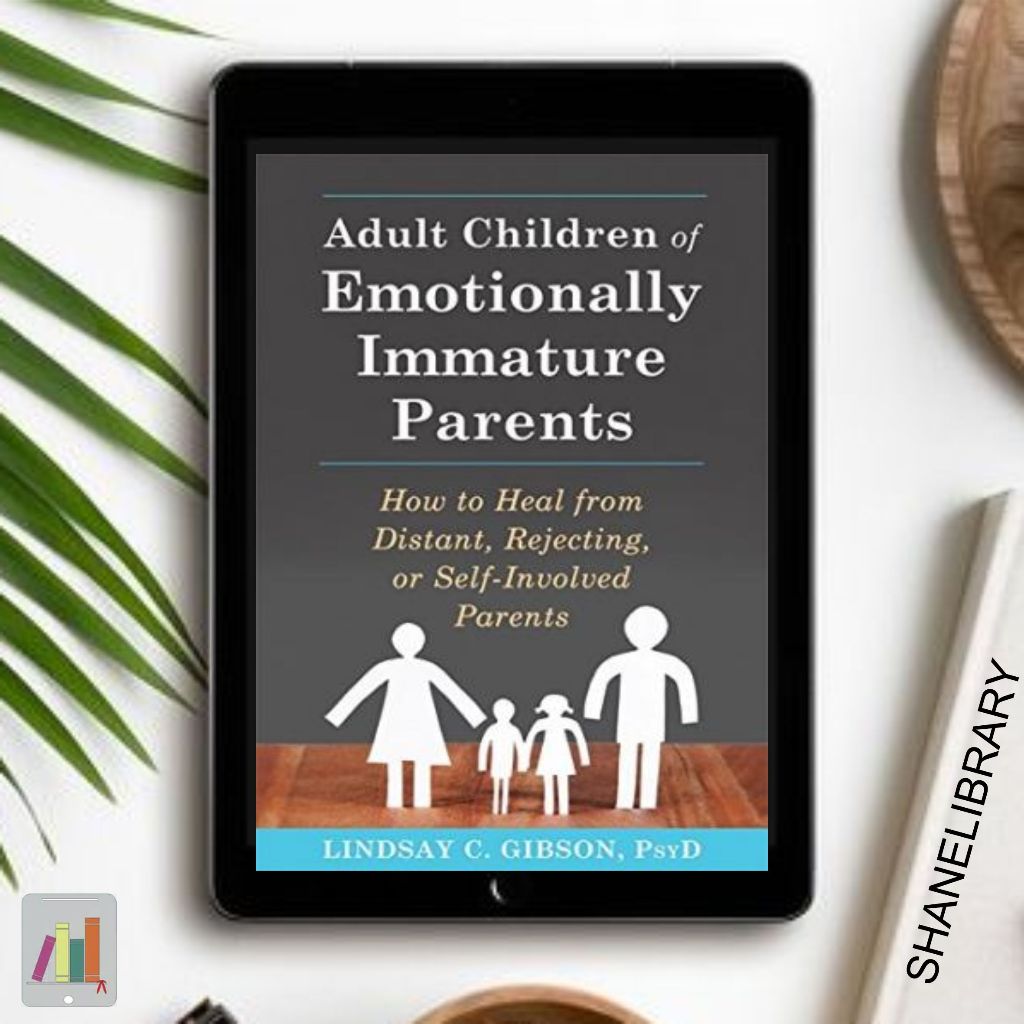 

Adult Children of Emotionally Immature Parent by Lindsay C. Gibson