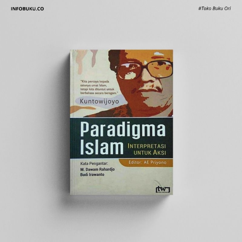 BUKU PARADIGMA ISLAM INTERPRETASI UNTUK AKSI - KUNTOWIJOYO