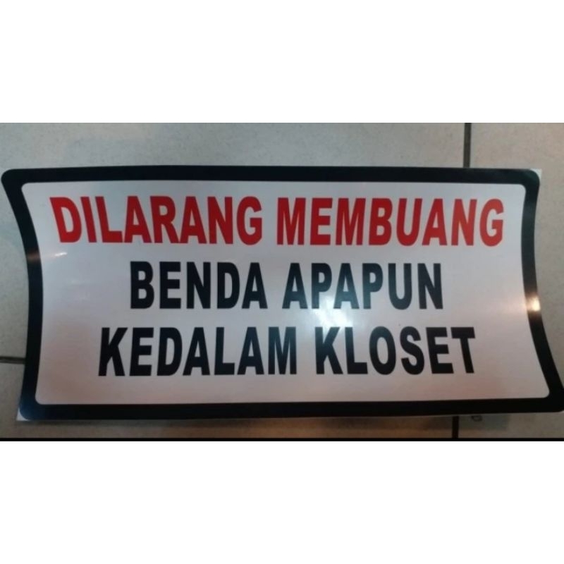 

SIGN STICKER DILARANG MEMBUANG BENDA APAPUN KEDALAM KLOSET UKURAN 30CM X 15CM BEST QUALITY