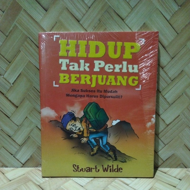 Hidup tak perlu berjuang. jika sukses itu mudah mengapa harus dipersulit?     t1