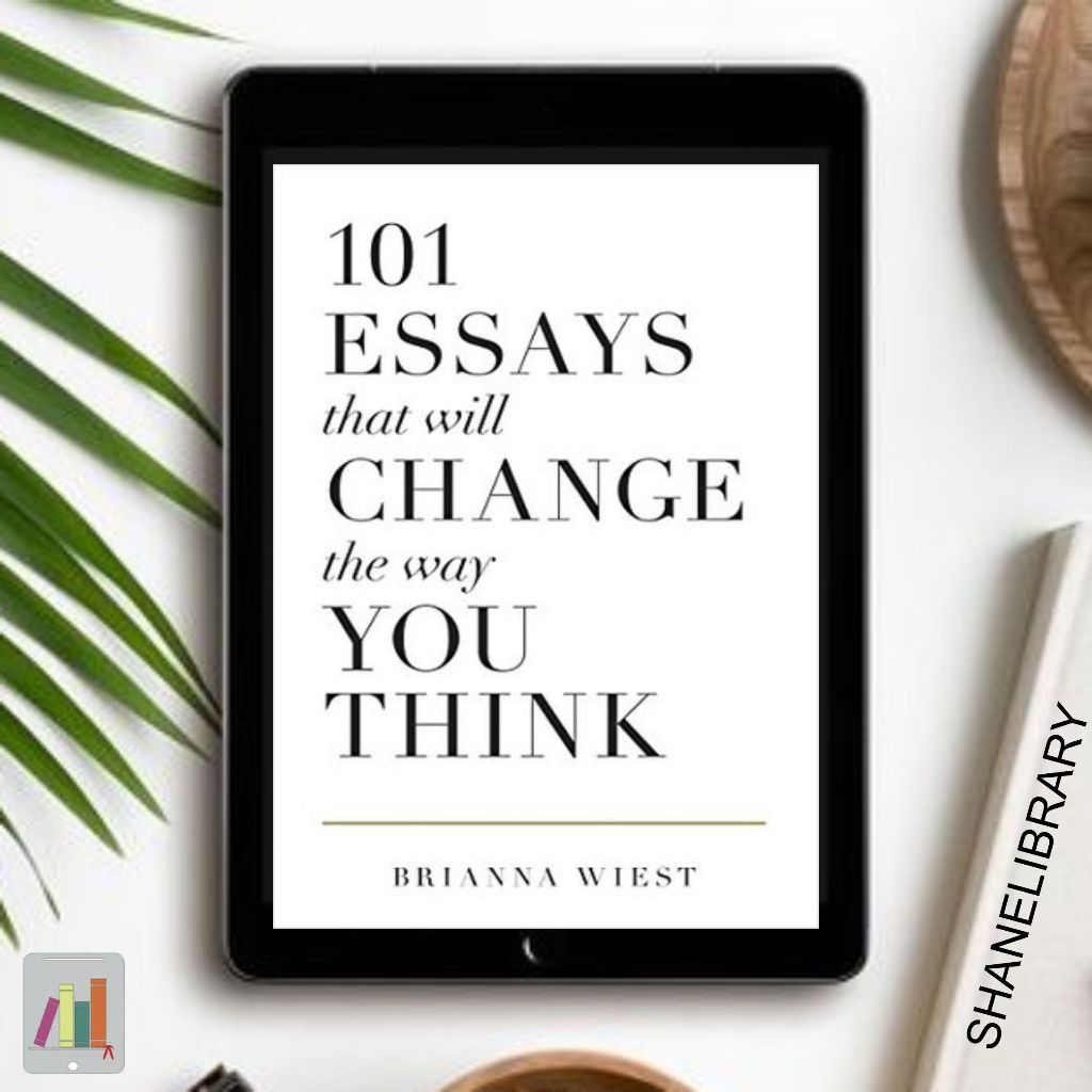 

101 Essays That Will Change The Way You Think by Brianna Wiest