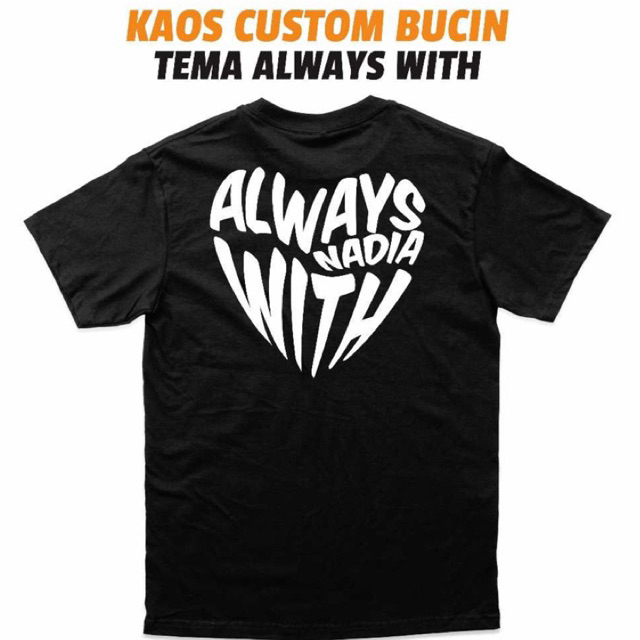 Baju Kaos Bucin Custom Always With Pria Wanita / Kaos Couple Pasangan Bucin Custom Nama / Baju Coupl