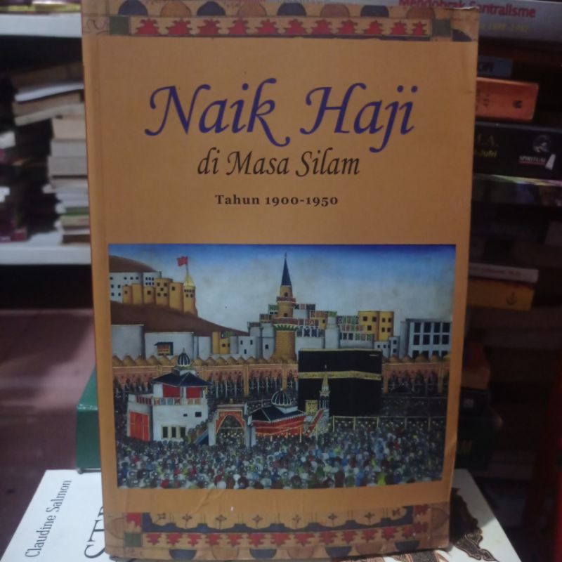 Naik Haji Di Masa Silam Tahun 1900 - 1950 Jilid 2