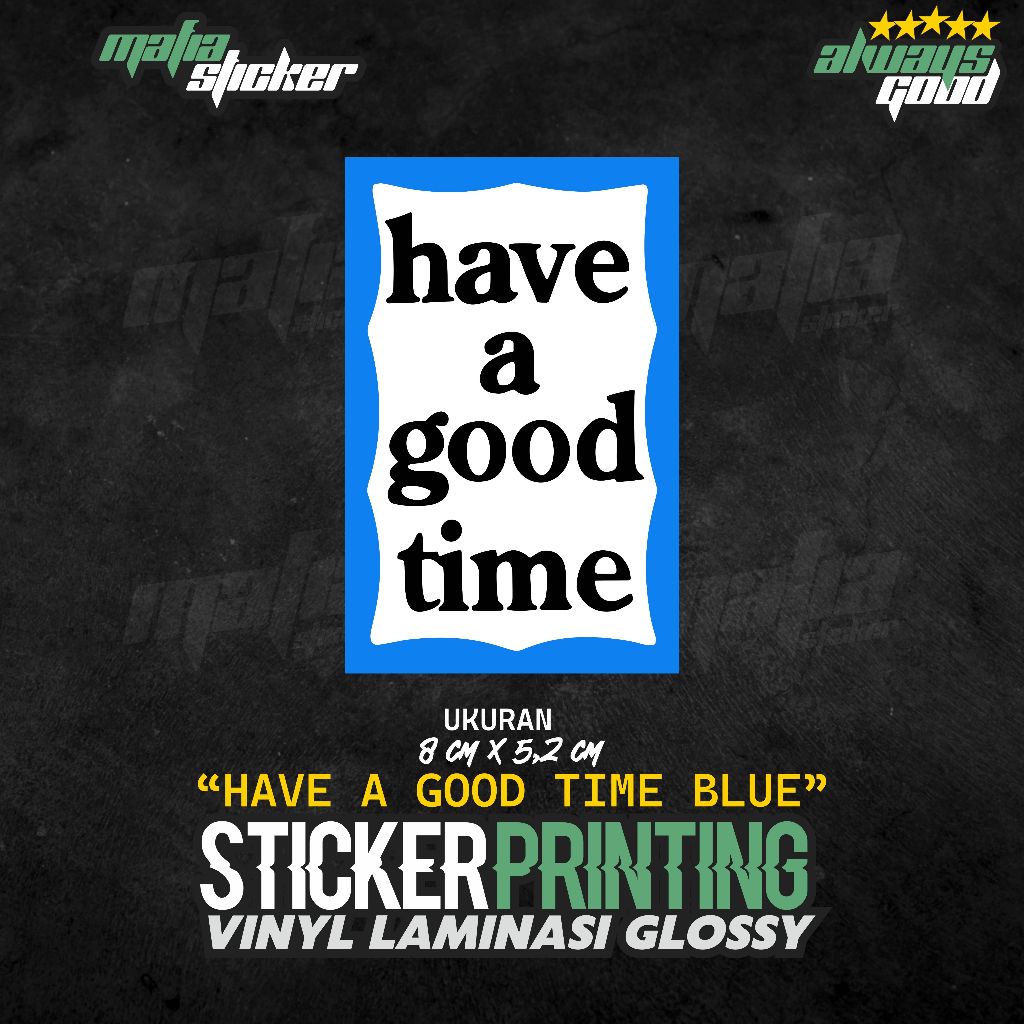 STICKER/STIKER PRINT CUT HAVE A GOOD TIME BLUE