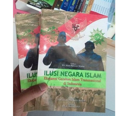 ILUSI NEGARA ISLAM Ekspansi Gerakan Islam Transisional di Indonesia - K.H Abdurrahman Wahid
