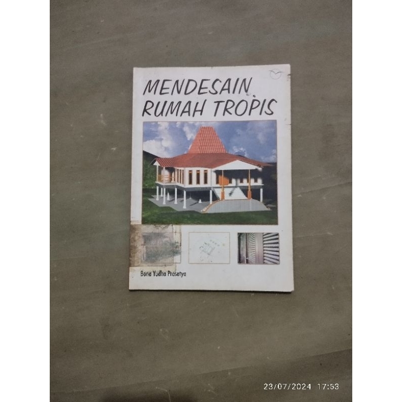Buku Teknik, MENDESAIN RUMAH TROPIS ° Bona Yudha Prasetya °