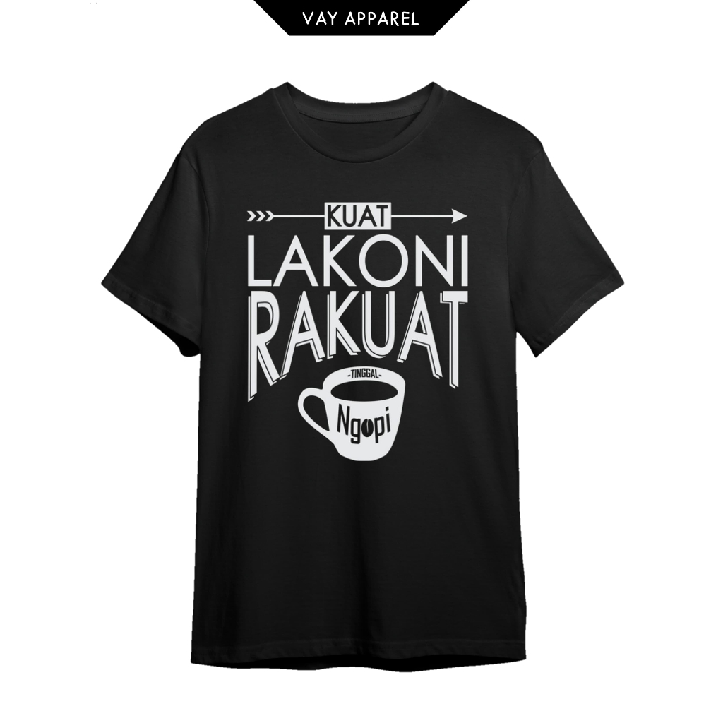 Kaos Distro Unik quote kata kata jawa kuat lakoni rakuat tinggal ngopi Premium Combed 24s