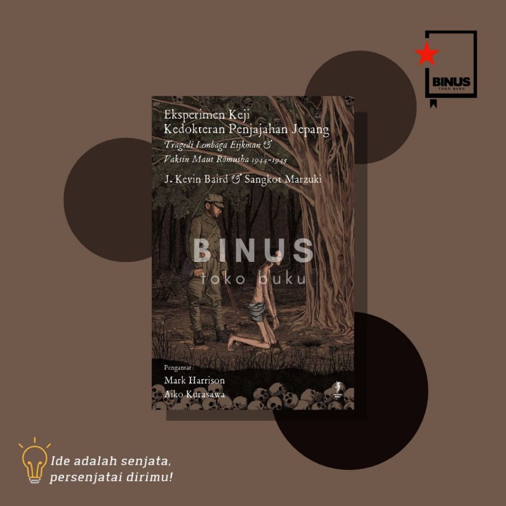 EKSPERIMEN KEJI KEDOKTERAN PENJAJAHAN JEPANG - J. Kevin Baird, Sangkot Marzuki - KOMUNITAS BAMBU