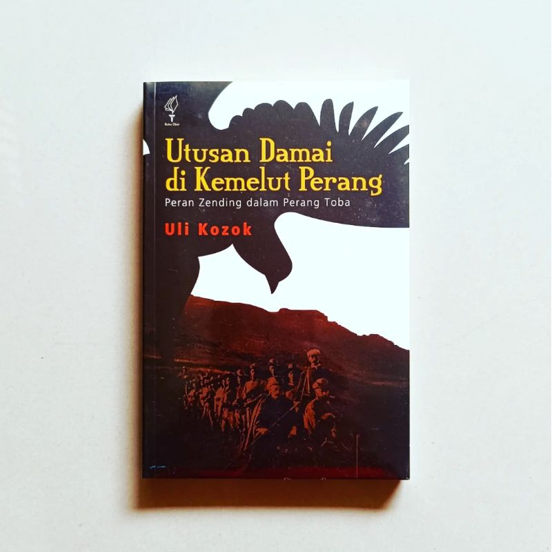 UTUSAN DAMAI DI KEMELUT PERANG Peran Zending dalam Perang Toba Karya Uli Kozok