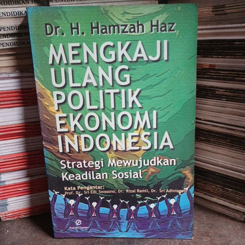Mengkaji ulang politik ekonomi Indonesia.strategi mewujudkan keadilan sosial.  cr65
