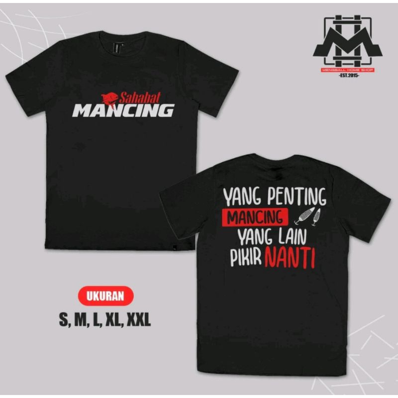 KAOS SAHABAT MANCING YANG PENTING MANCING YANG LAIN PIKIR NANTI